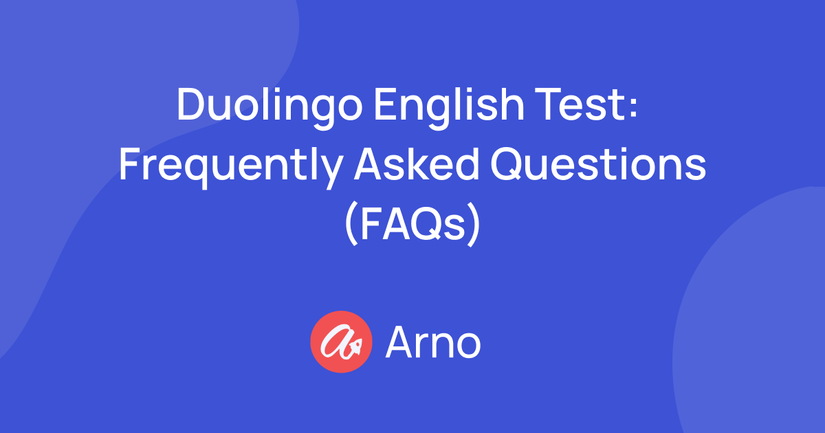 Duolingo English Test Frequently Asked Questions (FAQs)