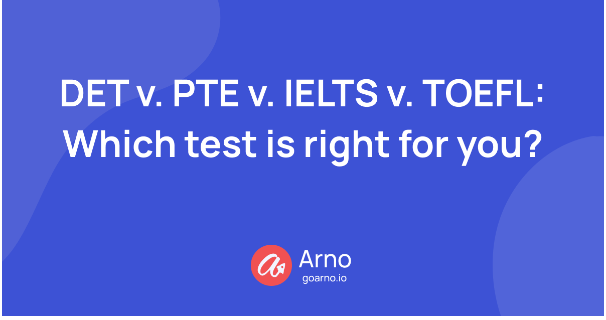 DET v. PTE v. IELTS v. TOEFL: Which test is right for you?