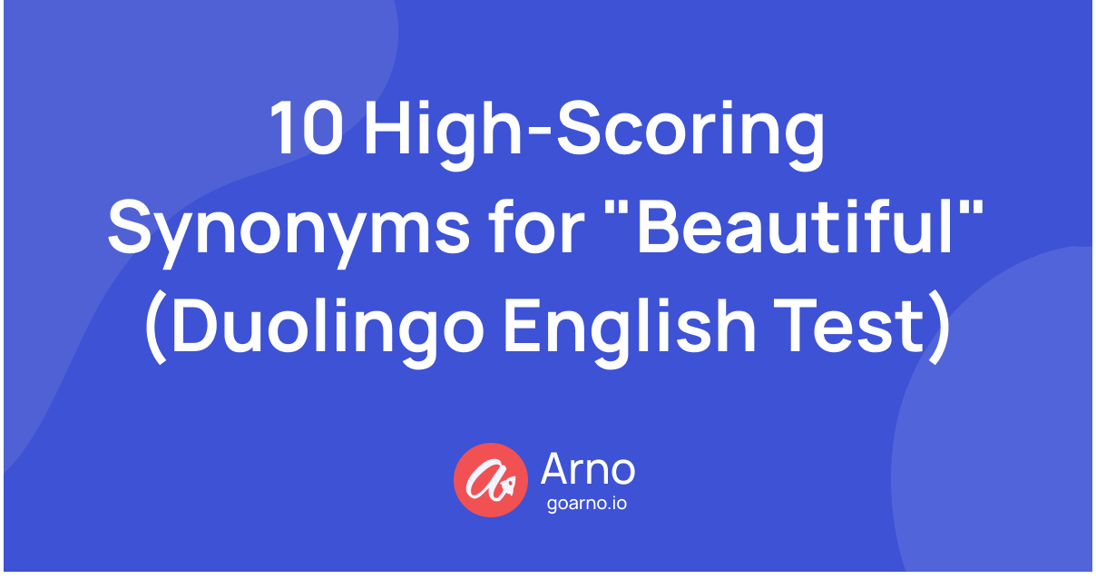 10 HighScoring Synonyms for "Beautiful" Duolingo English Test